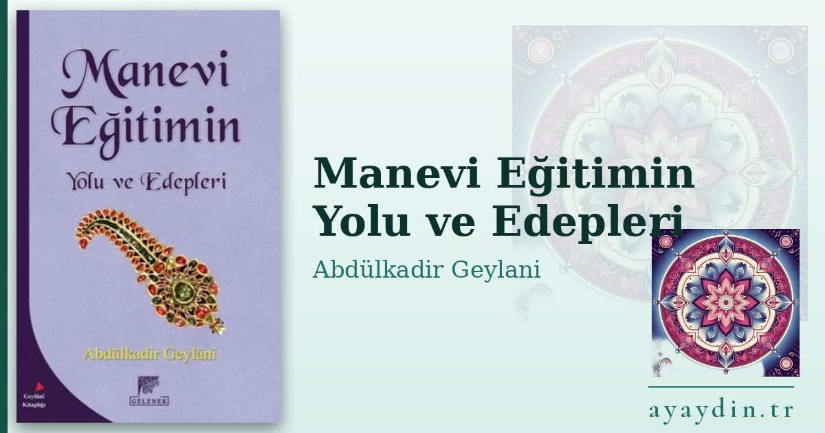 Manevi Eğitimin Yolu ve Edepleri - Abdülkadir Geylani Hazretleri kitap alıntıları ve sözleri