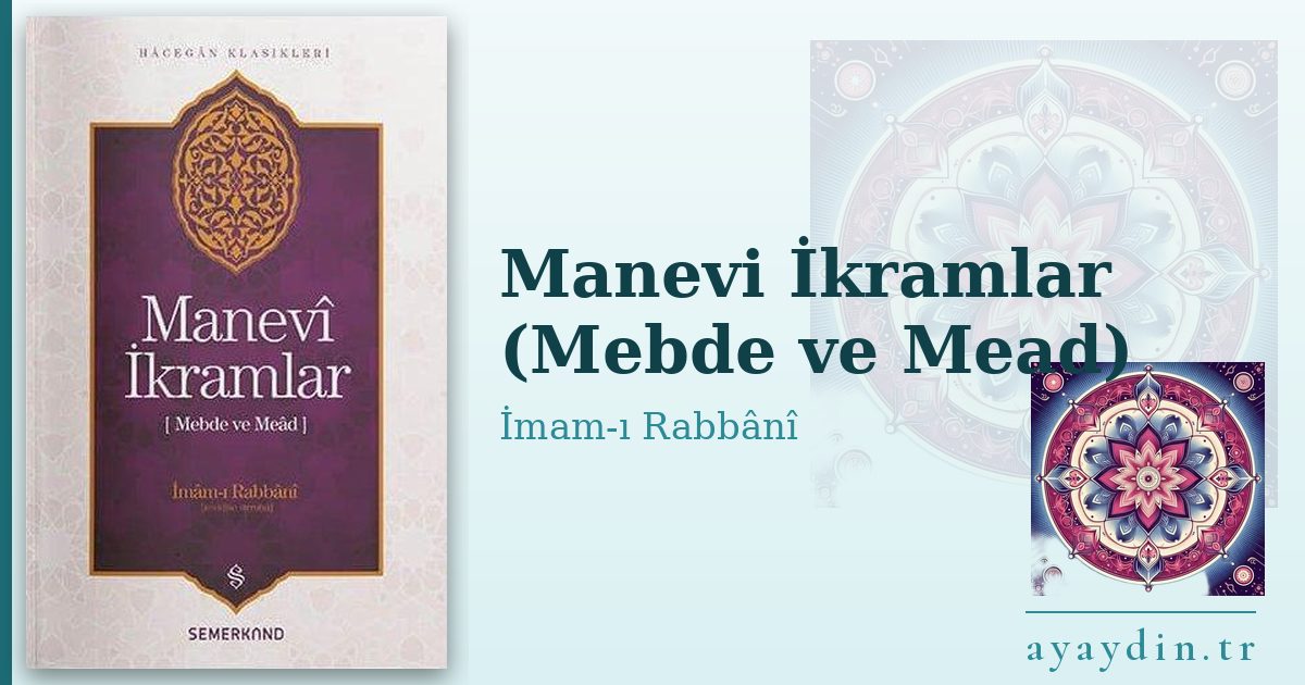 Manevi İkramlar (Mebde ve Mead) - İmam-ı Rabbânî kitap alıntıları ve sözleri