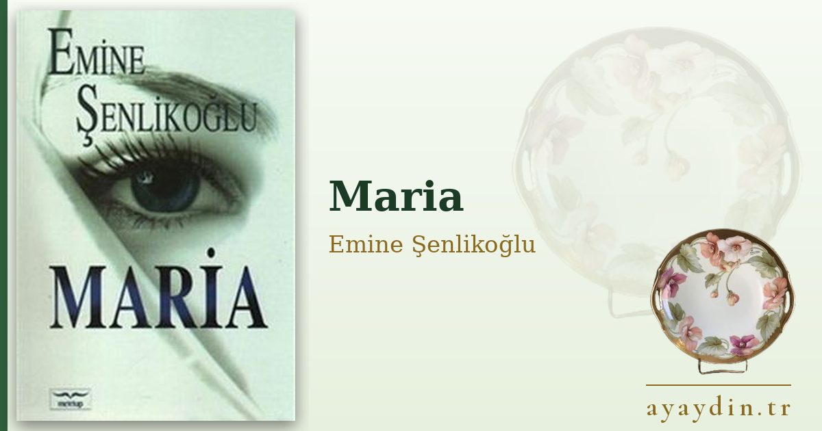 Maria - Emine Şenlikoğlu kitap alıntıları ve sözleri