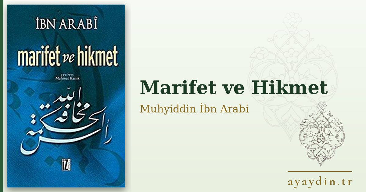 Marifet ve Hikmet - Muhyiddin İbn Arabi kitap alıntıları ve sözleri