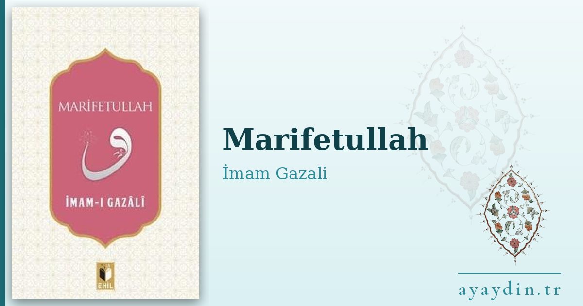 Marifetullah - İmam Gazali kitap alıntıları ve sözleri