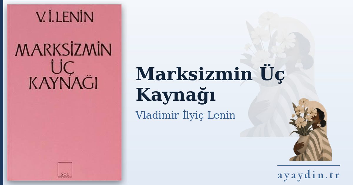 Marksizmin Üç Kaynağı - Vladimir İlyiç Lenin kitap alıntıları ve sözleri
