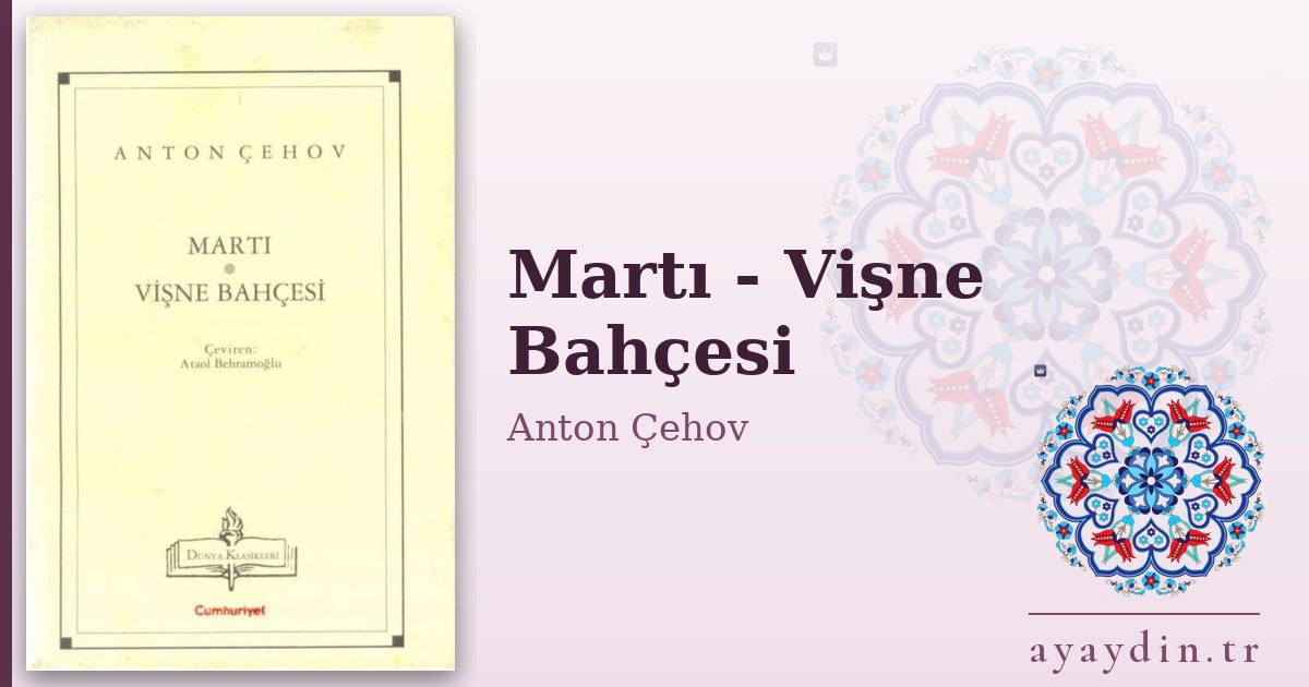Martı - Vişne Bahçesi - Anton Çehov kitap alıntıları ve sözleri