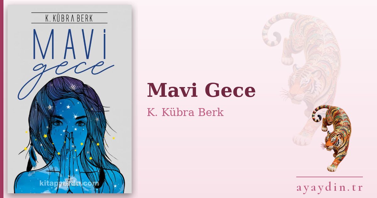 Mavi Gece - K. Kübra Berk kitap alıntıları ve sözleri