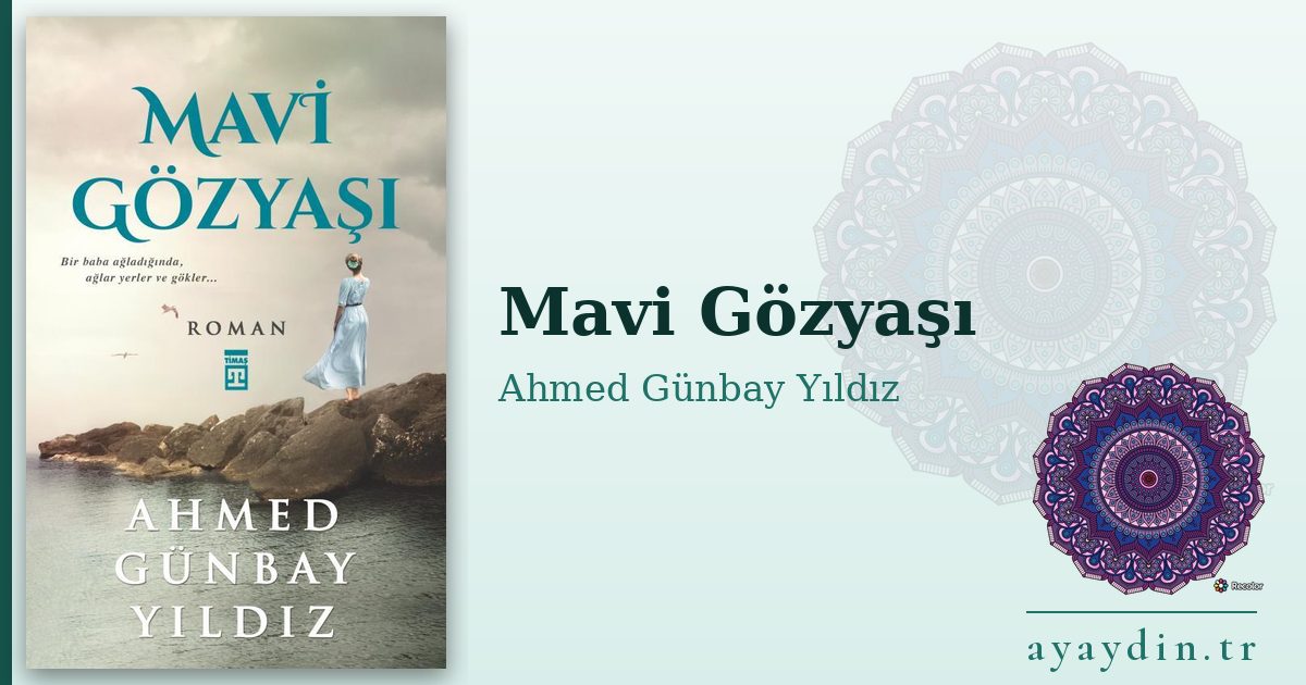 Mavi Gözyaşı - Ahmed Günbay Yıldız kitap alıntıları ve sözleri