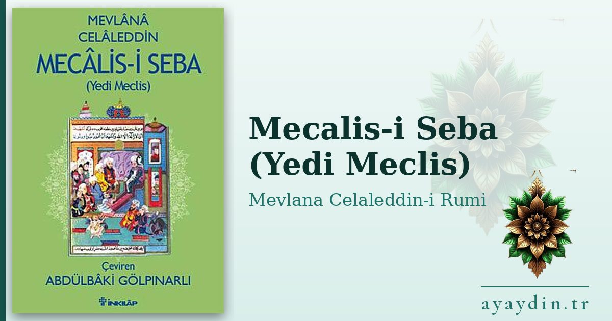 Mecalis-i Seba (Yedi Meclis) - Mevlana Celaleddin-i Rumi kitap alıntıları ve sözleri