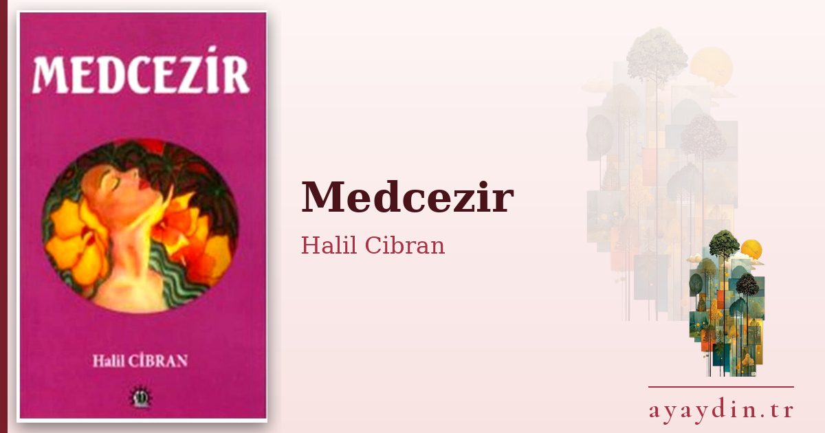 Medcezir - Halil Cibran kitap alıntıları ve sözleri
