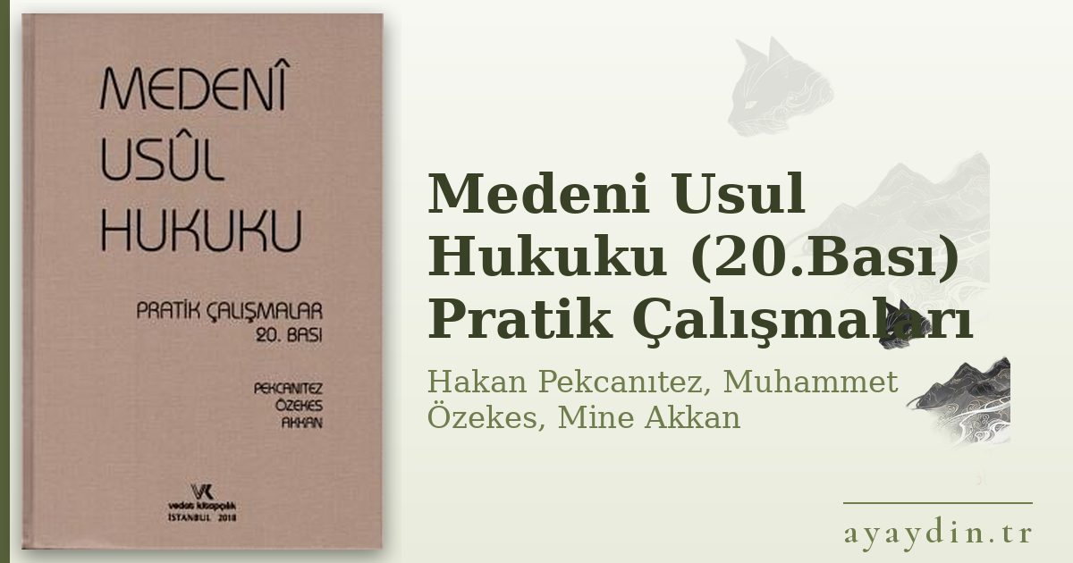 Medeni Usul Hukuku (20.Bası) Pratik Çalışmaları - Hakan Pekcanıtez, Muhammet Özekes, Mine Akkan kitap alıntıları ve sözleri