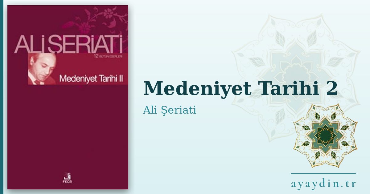 Medeniyet Tarihi 2 - Ali Şeriati kitap alıntıları ve sözleri
