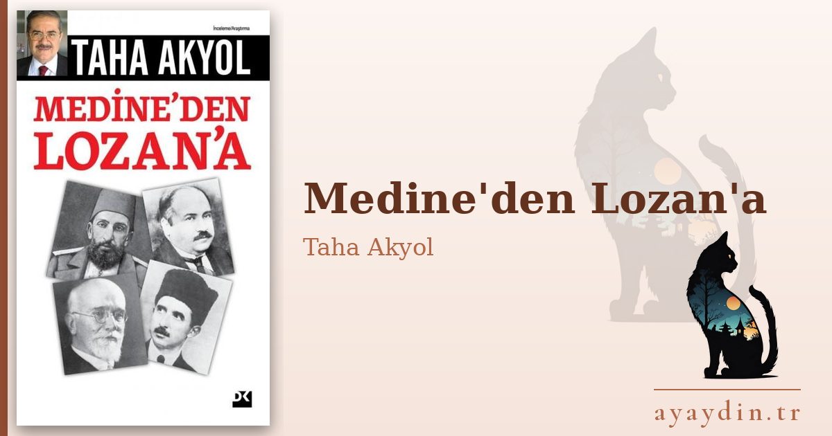 Medine'den Lozan'a - Taha Akyol kitap alıntıları ve sözleri