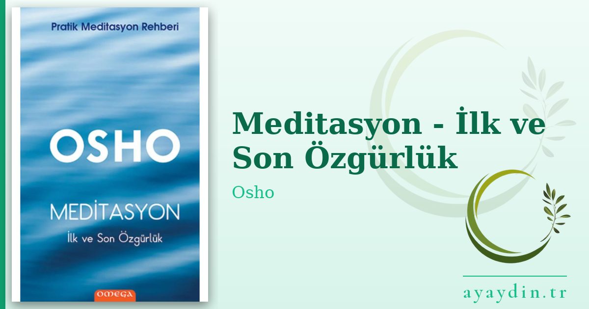 Meditasyon - İlk ve Son Özgürlük - Osho kitap alıntıları ve sözleri