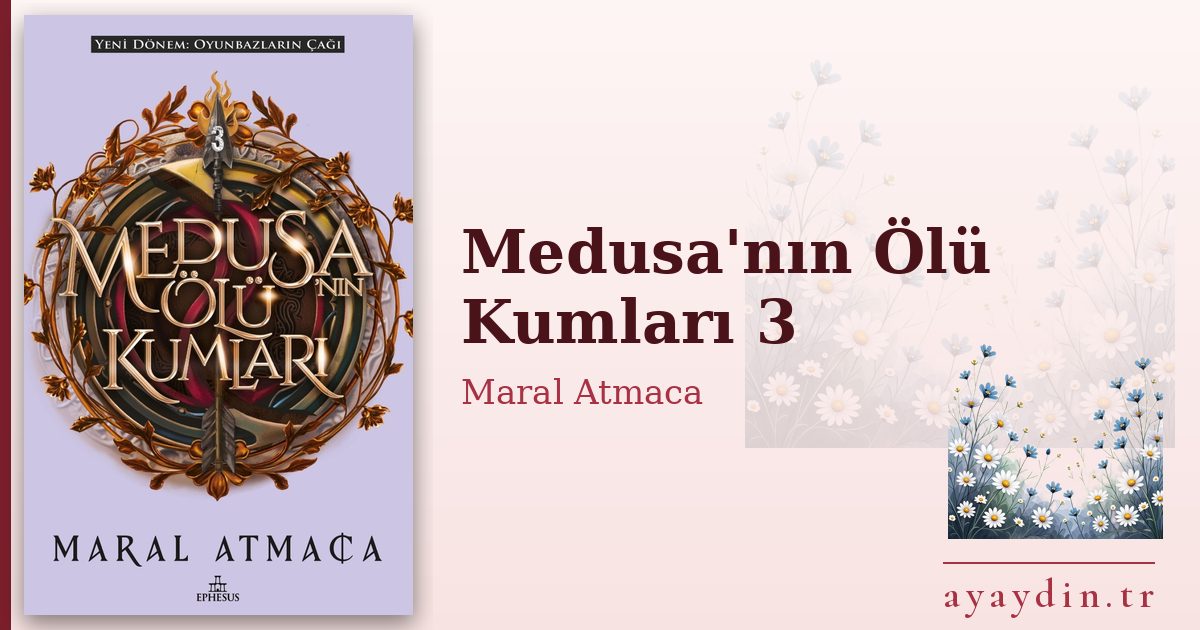 Medusa'nın Ölü Kumları 3 - Maral Atmaca kitap alıntıları ve sözleri