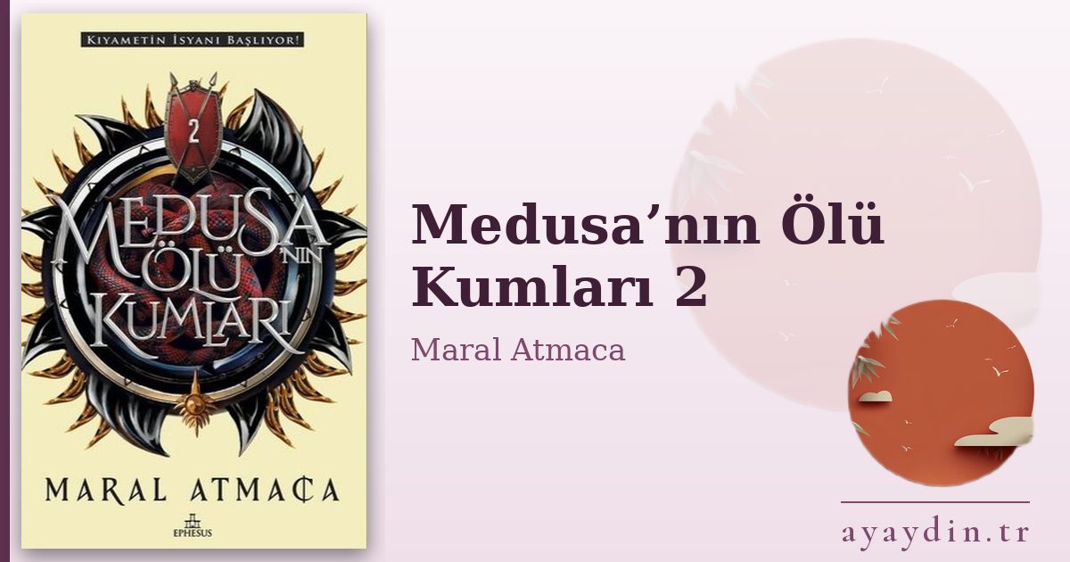 Medusa’nın Ölü Kumları 2 - Maral Atmaca kitap alıntıları ve sözleri