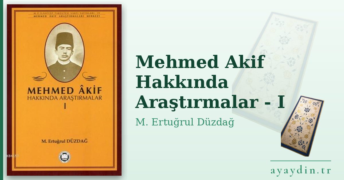 Mehmed Akif Hakkında Araştırmalar - I - M. Ertuğrul Düzdağ kitap alıntıları ve sözleri