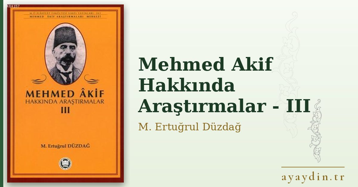Mehmed Akif Hakkında Araştırmalar - III - M. Ertuğrul Düzdağ kitap alıntıları ve sözleri