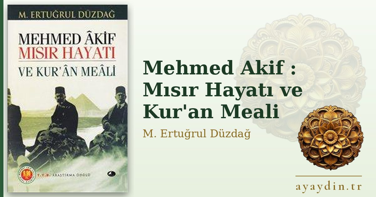 Mehmed Akif : Mısır Hayatı ve Kur'an Meali - M. Ertuğrul Düzdağ kitap alıntıları ve sözleri
