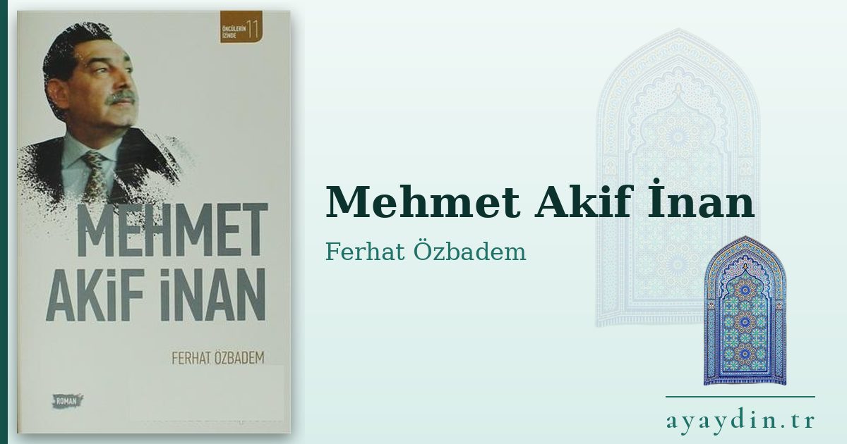 Mehmet Akif İnan - Ferhat Özbadem kitap alıntıları ve sözleri
