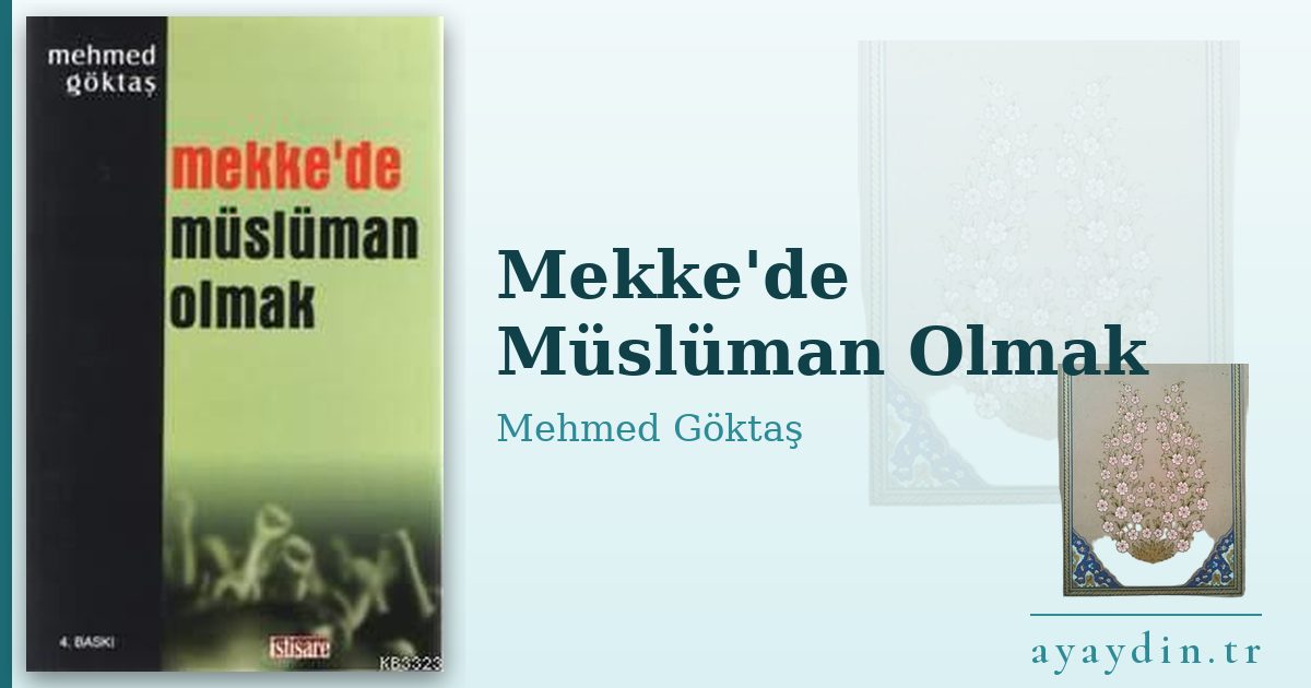 Mekke'de Müslüman Olmak - Mehmed Göktaş kitap alıntıları ve sözleri