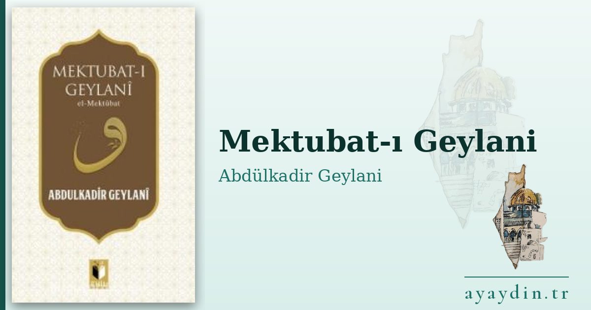 Mektubat-ı Geylani - Abdülkadir Geylani Hazretleri kitap alıntıları ve sözleri