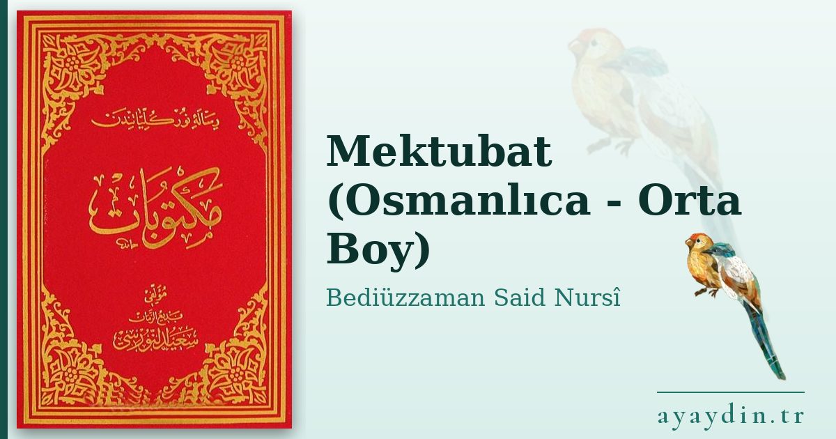 Mektubat (Osmanlıca - Orta Boy) - Bediüzzaman Said Nursî kitap alıntıları ve sözleri