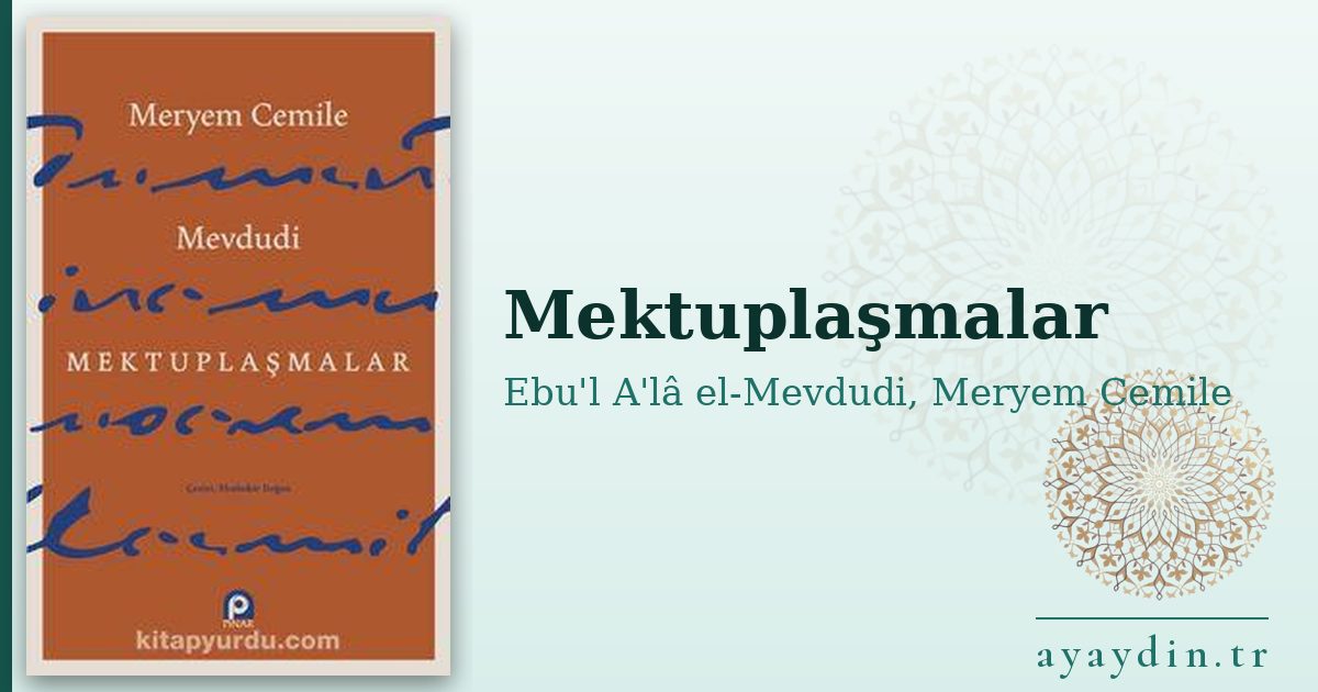 Mektuplaşmalar - Ebu'l A'lâ el-Mevdudi, Meryem Cemile kitap alıntıları ve sözleri