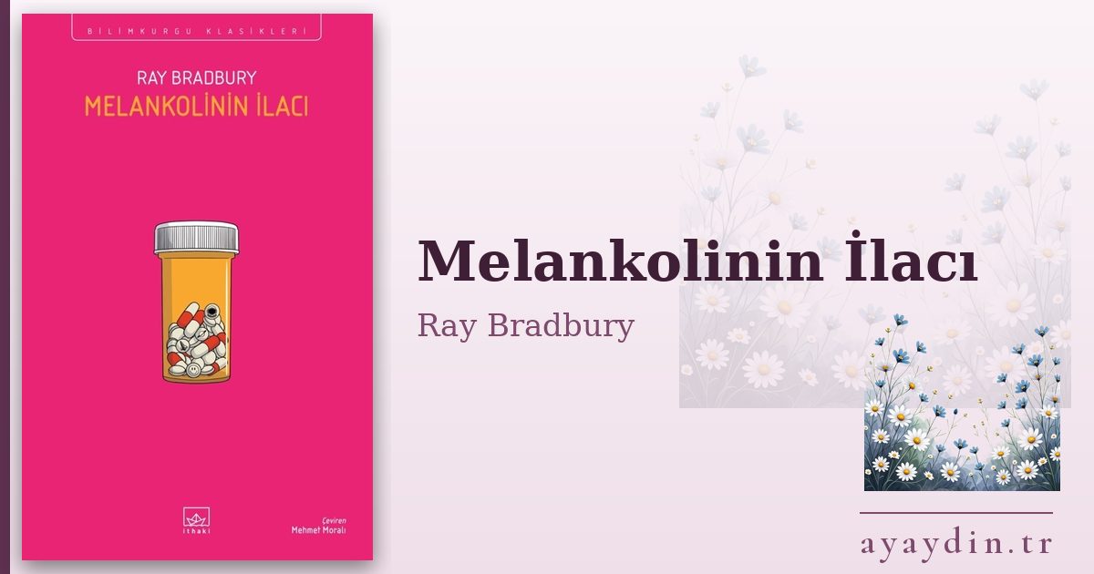 Melankolinin İlacı - Ray Bradbury kitap alıntıları ve sözleri