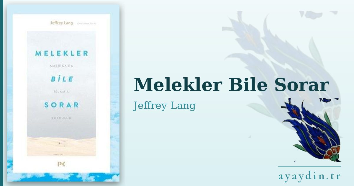 Melekler Bile Sorar - Jeffrey Lang kitap alıntıları ve sözleri