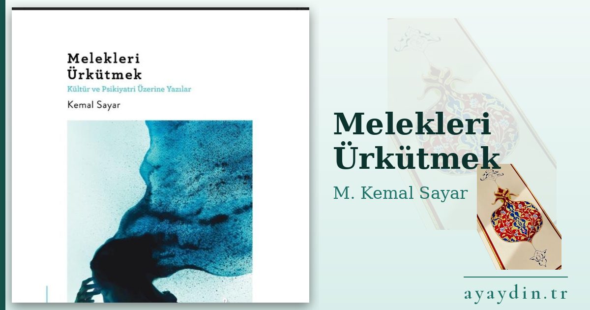 Melekleri Ürkütmek - M. Kemal Sayar kitap alıntıları ve sözleri