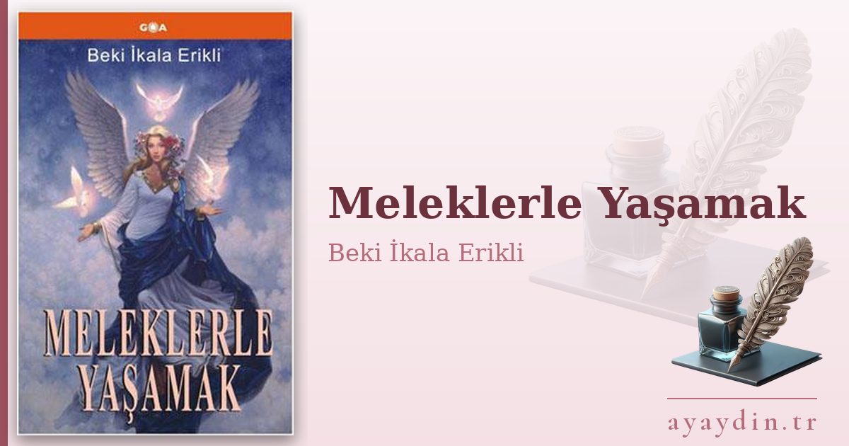 Meleklerle Yaşamak - Beki İkala Erikli kitap alıntıları ve sözleri