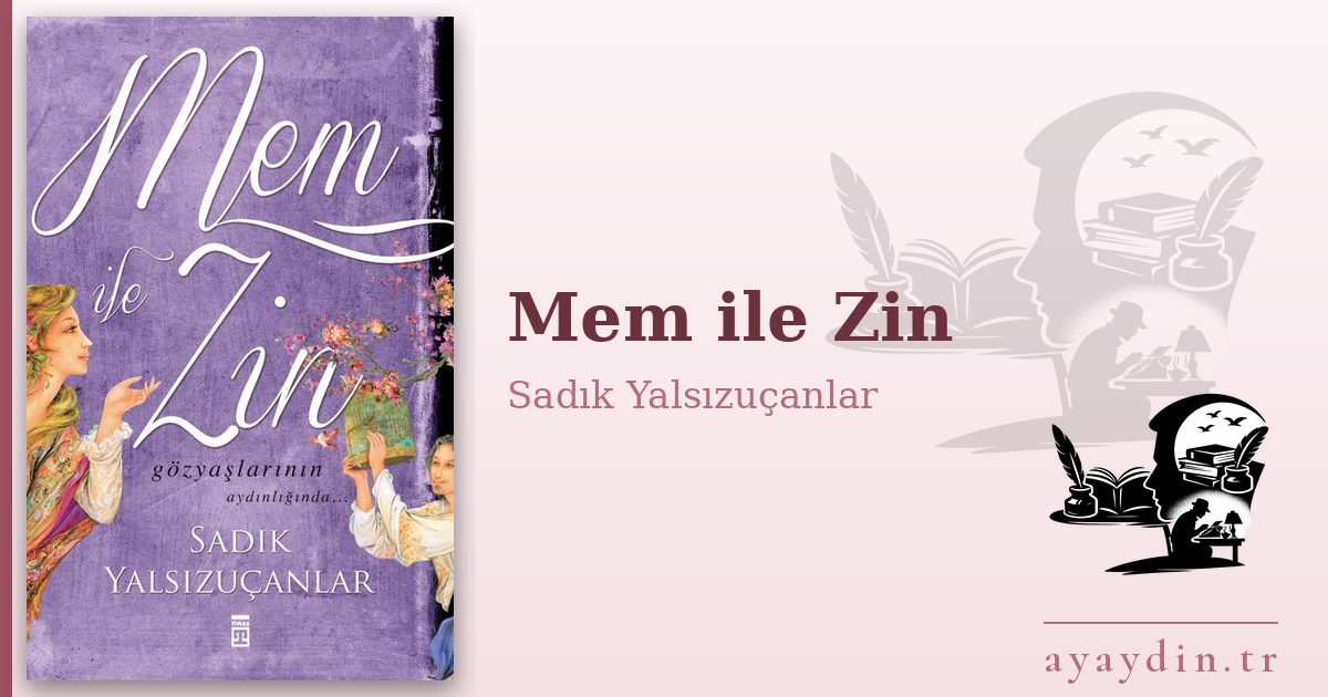 Mem ile Zin - Sadık Yalsızuçanlar kitap alıntıları ve sözleri