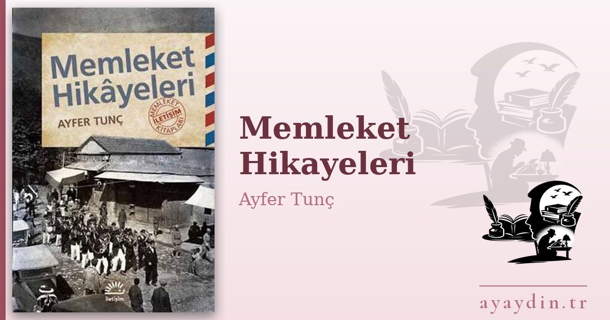 Memleket Hikayeleri - Ayfer Tunç kitap alıntıları ve sözleri
