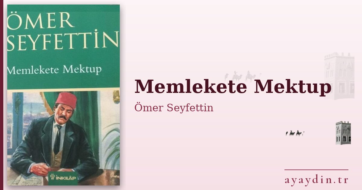 Memlekete Mektup - Ömer Seyfettin kitap alıntıları ve sözleri