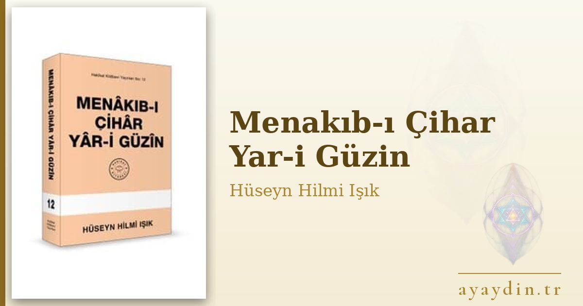 Menakıb-ı Çihar Yar-i Güzin - Hüseyn Hilmi Işık kitap alıntıları ve sözleri