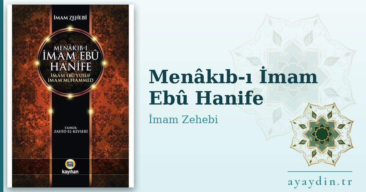 Menâkıb-ı İmam Ebû Hanife - İmam Zehebi kitap alıntıları ve sözleri