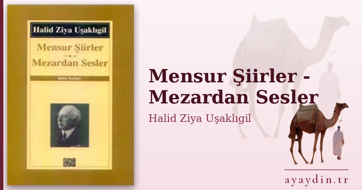 Mensur Şiirler - Mezardan Sesler - Halid Ziya Uşaklıgil kitap alıntıları ve sözleri