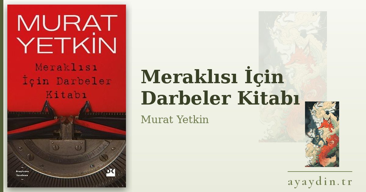 Meraklısı İçin Darbeler Kitabı - Murat Yetkin kitap alıntıları ve sözleri