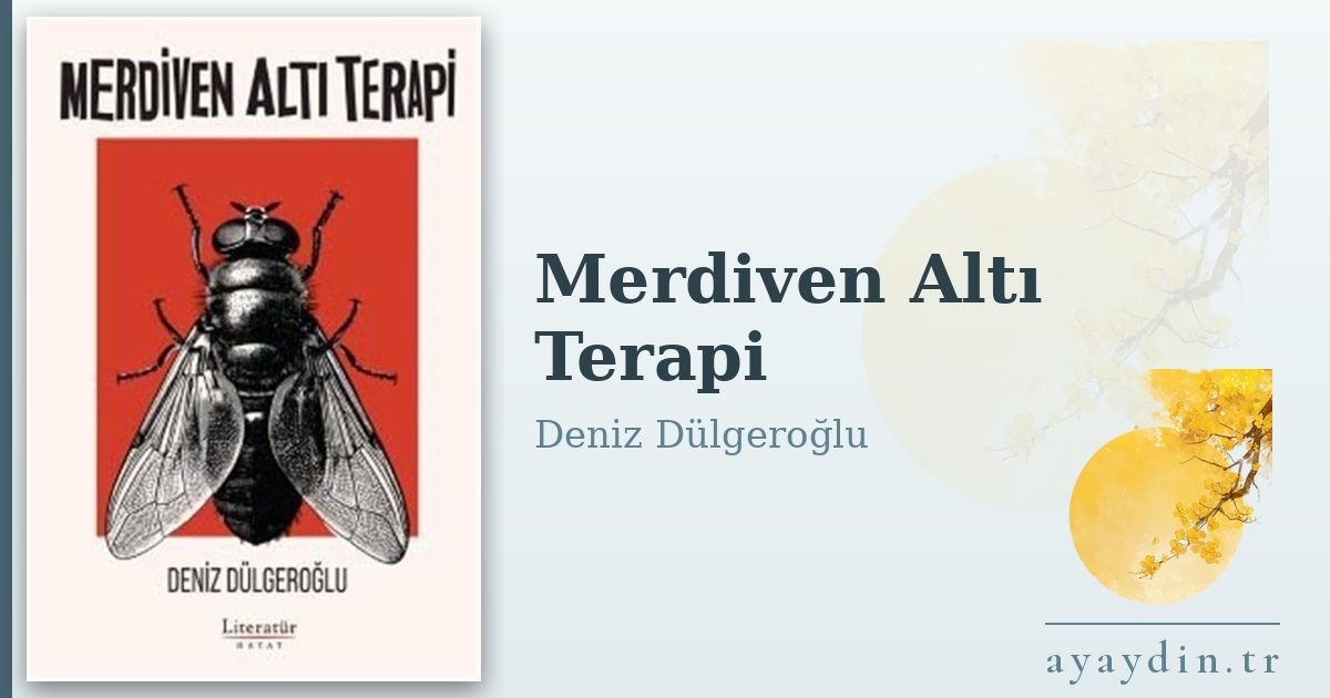 Merdiven Altı Terapi - Deniz Dülgeroğlu kitap alıntıları ve sözleri