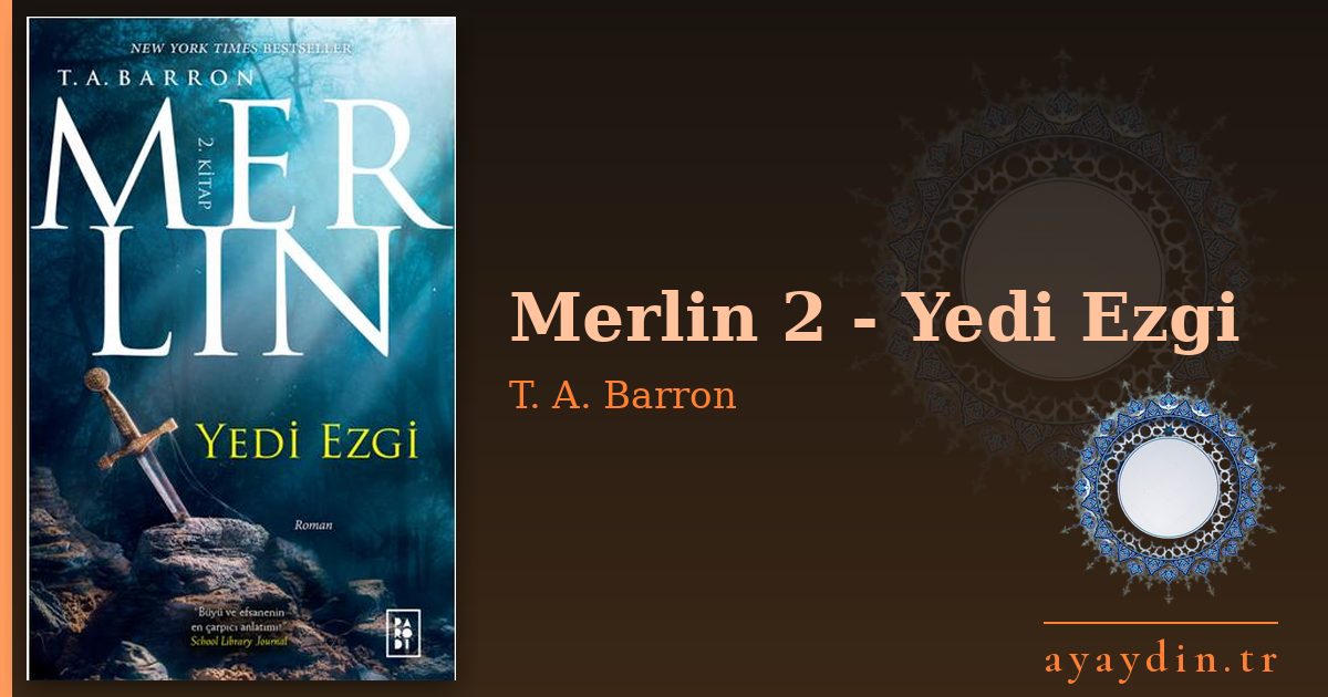 Merlin 2 - Yedi Ezgi - T. A. Barron kitap alıntıları ve sözleri