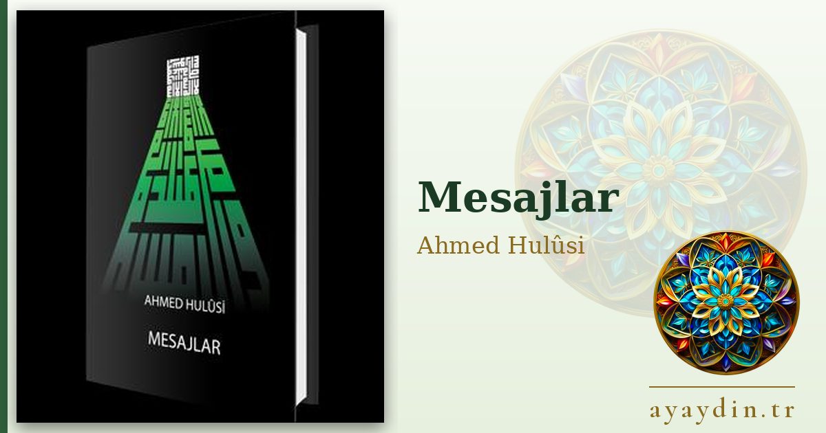 Mesajlar - Ahmed Hulûsi kitap alıntıları ve sözleri