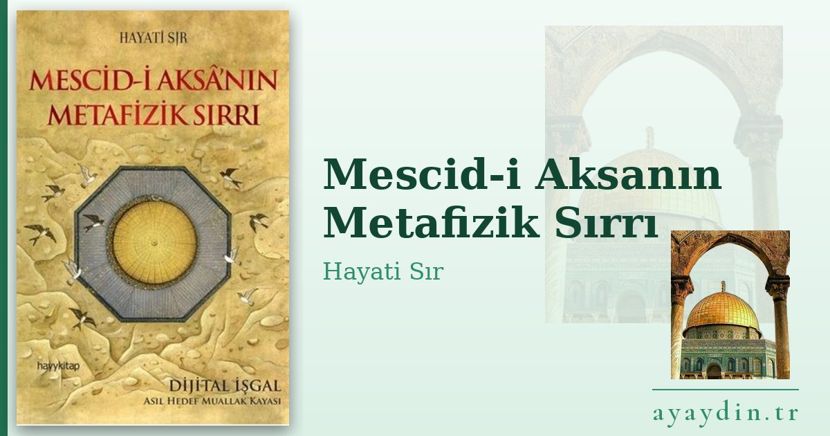 Mescid-i Aksanın Metafizik Sırrı - Hayati Sır kitap alıntıları ve sözleri
