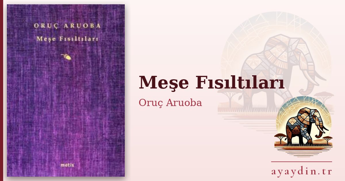 Meşe Fısıltıları - Oruç Aruoba kitap alıntıları ve sözleri