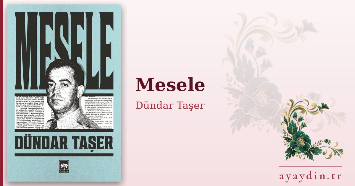 Mesele - Dündar Taşer kitap alıntıları ve sözleri