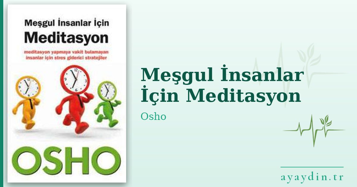 Meşgul İnsanlar İçin Meditasyon - Osho kitap alıntıları ve sözleri