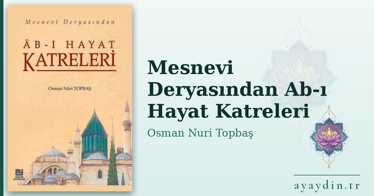 Mesnevi Deryasından Ab-ı Hayat Katreleri - Osman Nuri Topbaş kitap alıntıları ve sözleri