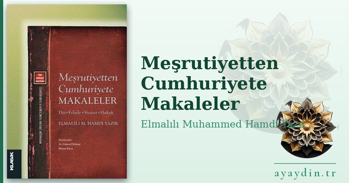 Meşrutiyetten Cumhuriyete Makaleler - Elmalılı Muhammed Hamdi Yazır kitap alıntıları ve sözleri