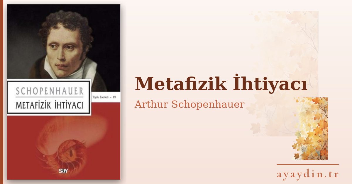 Metafizik İhtiyacı - Arthur Schopenhauer kitap alıntıları ve sözleri