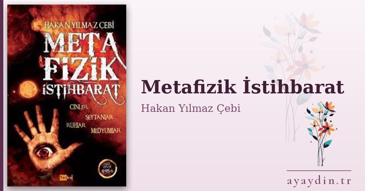 Metafizik İstihbarat - Hakan Yılmaz Çebi kitap alıntıları ve sözleri