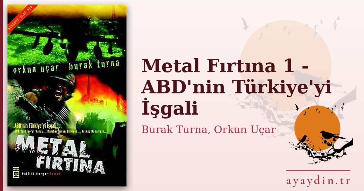 Metal Fırtına 1 - ABD'nin Türkiye'yi İşgali - Burak Turna, Orkun Uçar kitap alıntıları ve sözleri