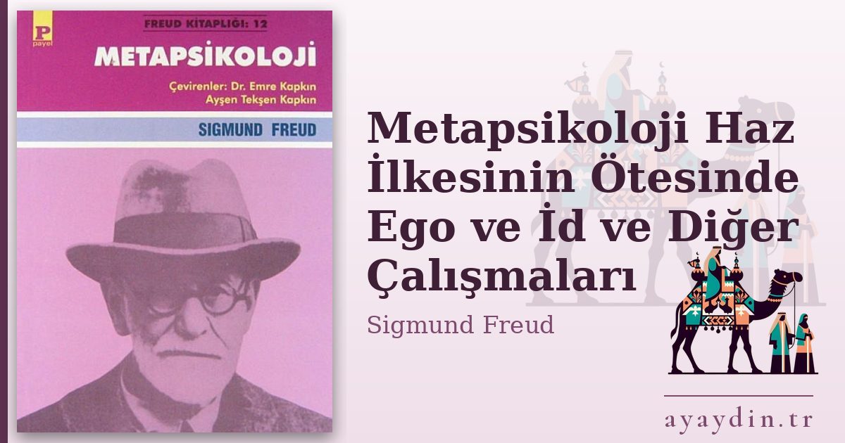Metapsikoloji Haz İlkesinin Ötesinde Ego ve İd ve Diğer Çalışmaları - Sigmund Freud kitap alıntıları ve sözleri