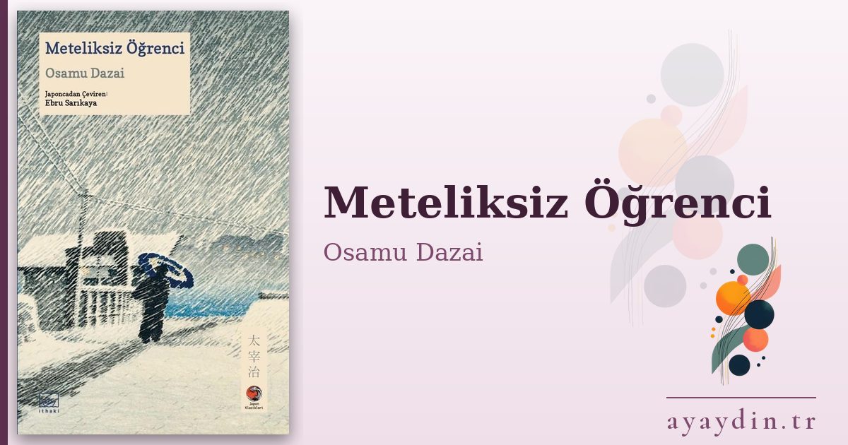 Meteliksiz Öğrenci - Osamu Dazai kitap alıntıları ve sözleri